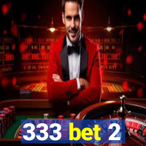 333 bet 2